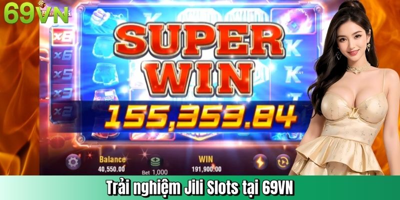 69VN Jili Slots Nổ Hũ Bắn Cá Casino trải nghiệm tại 69VN