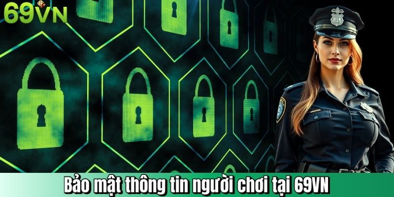 Bảo mật thông tin người chơi tại 69VN