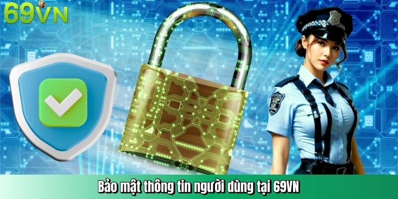 Bảo mật thông tin người dùng tại 69VN