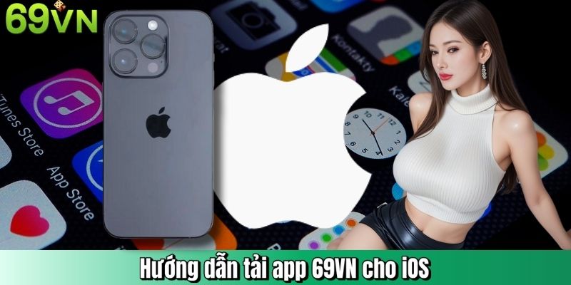 Hướng dẫn tải app 69VN cho iOS
