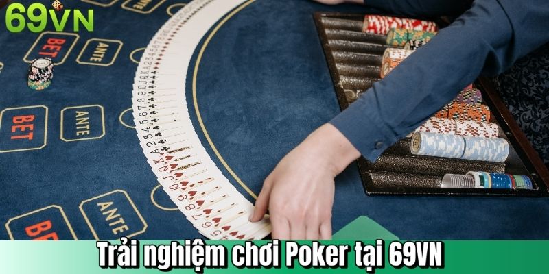 Trải nghiệm chơi Poker tại 69VN